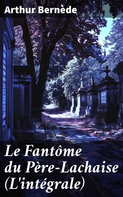 Le Fantôme du Père-Lachaise (L'intégrale)