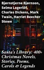 Santa's Library: 400+ Christmas Novels, Stories, Poems, Carols & Legends