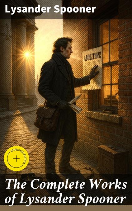 The Complete Works of Lysander Spooner