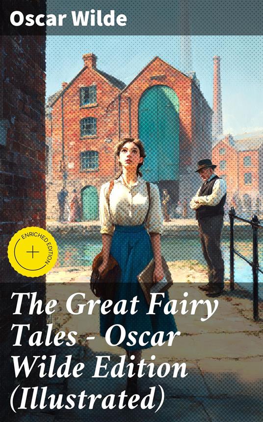 The Great Fairy Tales - Oscar Wilde Edition (Illustrated) - Autumn Ainsworth,Oscar Wilde,Good Press - ebook