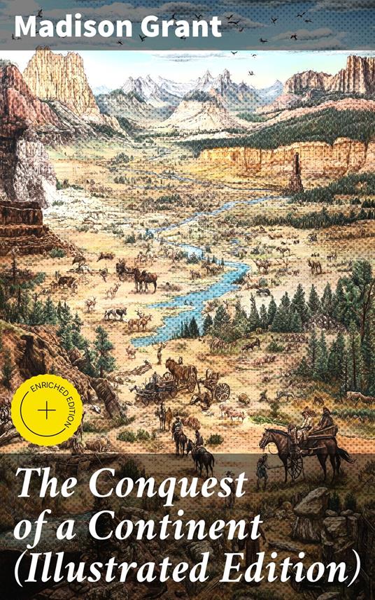 The Conquest of a Continent (Illustrated Edition)