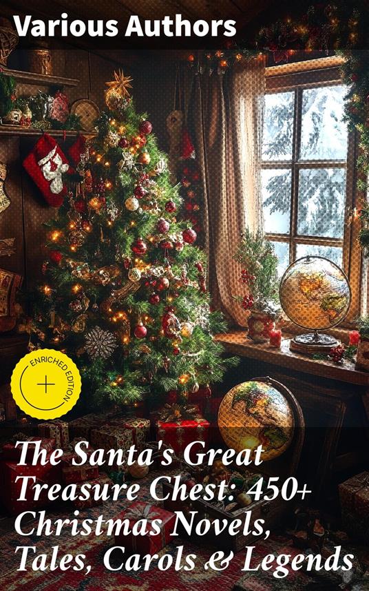 The Santa's Great Treasure Chest: 450+ Christmas Novels, Tales, Carols & Legends