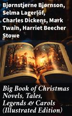 Big Book of Christmas Novels, Tales, Legends & Carols (Illustrated Edition)