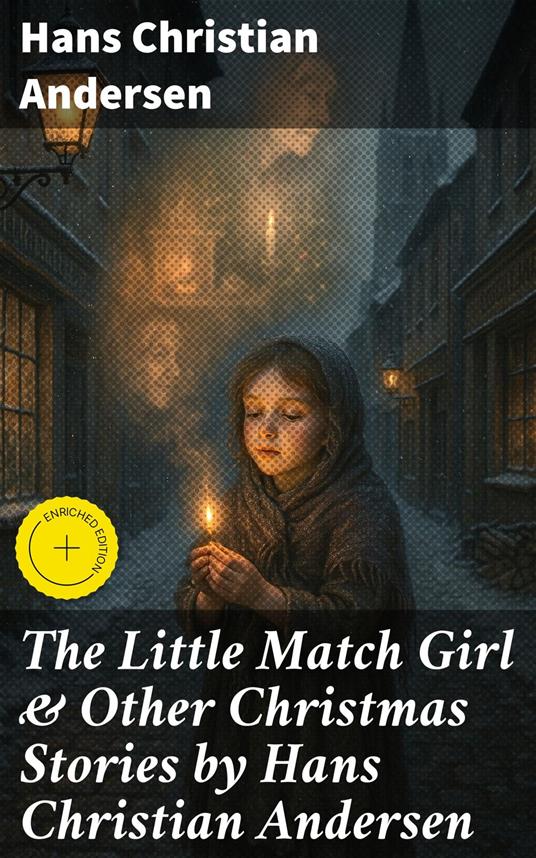 The Little Match Girl & Other Christmas Stories by Hans Christian Andersen - Hans Christian Andersen,Gwendolyn Whitmore,Good Press - ebook