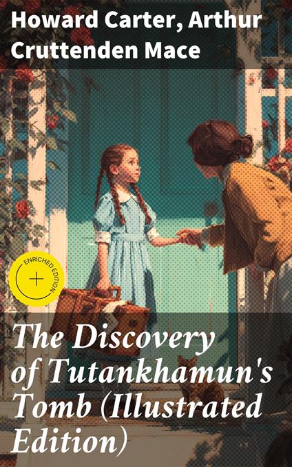 The Discovery of Tutankhamun's Tomb (Illustrated Edition)