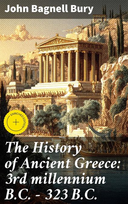 The History of Ancient Greece: 3rd millennium B.C. - 323 B.C.