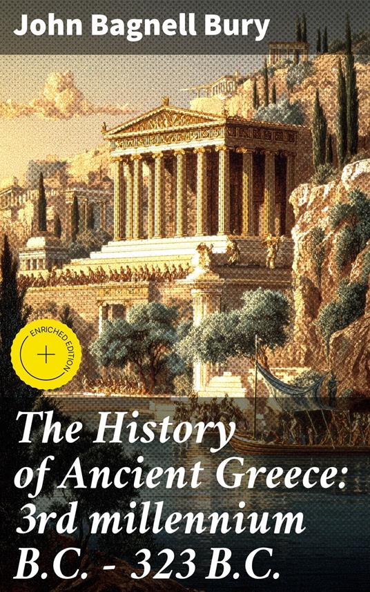 The History of Ancient Greece: 3rd millennium B.C. - 323 B.C.