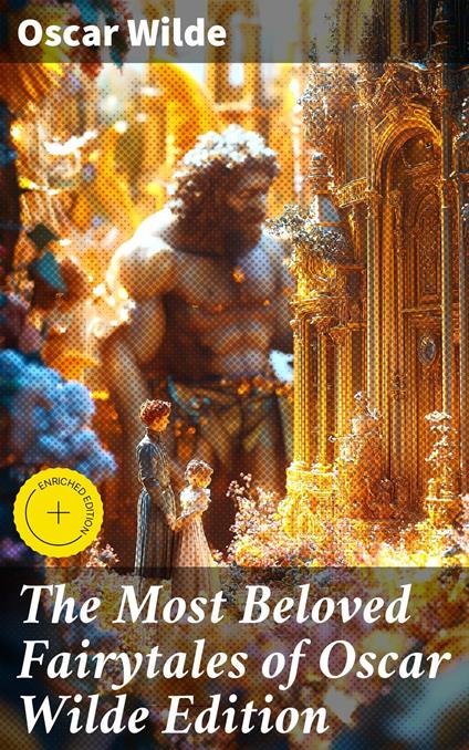 The Most Beloved Fairytales of Oscar Wilde Edition - Autumn Ainsworth,Oscar Wilde,Good Press - ebook
