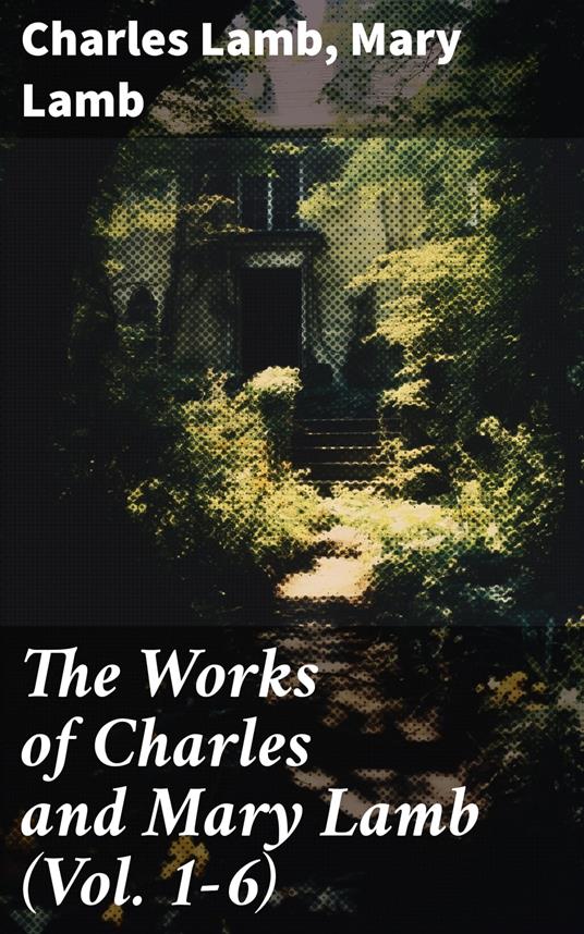 The Works of Charles and Mary Lamb (Vol. 1-6)