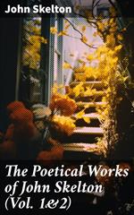 The Poetical Works of John Skelton (Vol. 1&2)