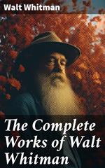 The Complete Works of Walt Whitman