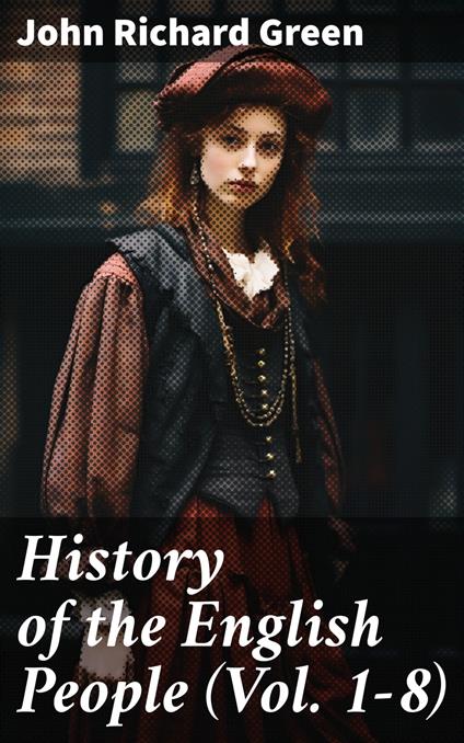 History of the English People (Vol. 1-8)