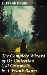 The Complete Wizard of Oz Collection (All Oz novels by L.Frank Baum)