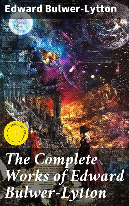 The Complete Works of Edward Bulwer-Lytton