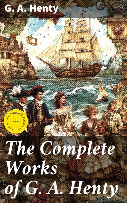 The Complete Works of G. A. Henty