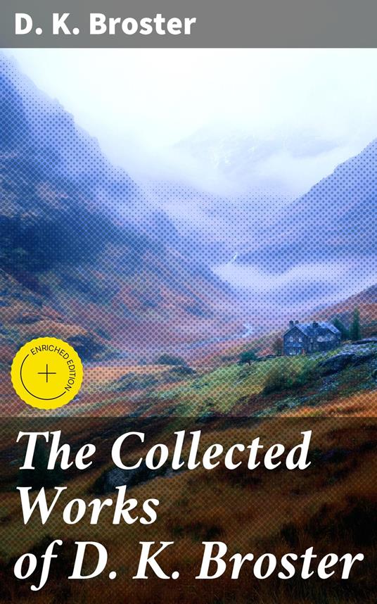 The Collected Works of D. K. Broster