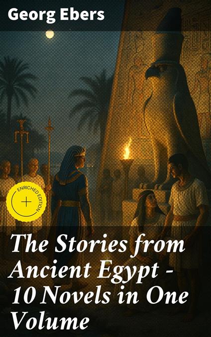The Stories from Ancient Egypt - 10 Novels in One Volume