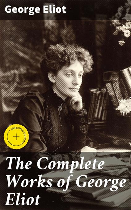 The Complete Works of George Eliot