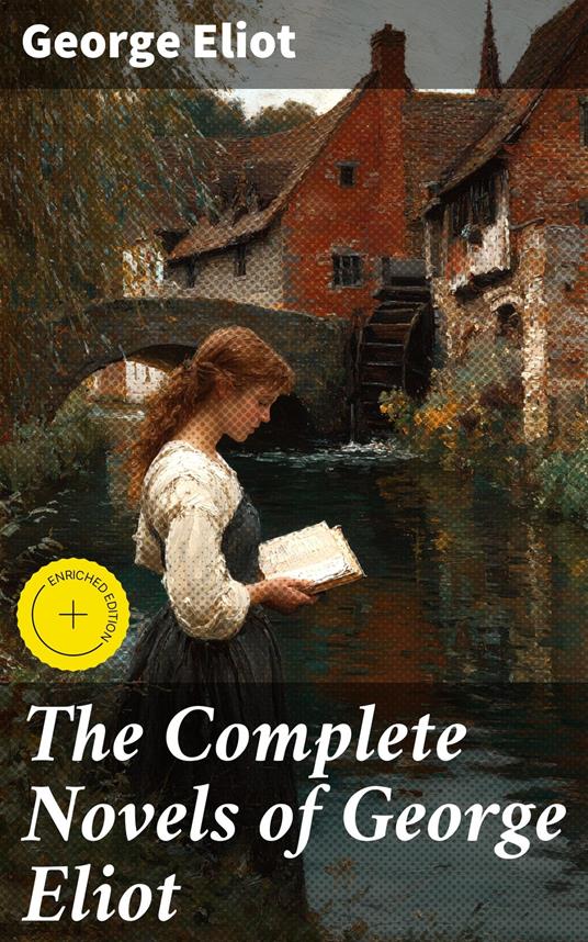The Complete Novels of George Eliot