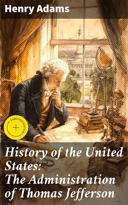 History of the United States: The Administration of Thomas Jefferson