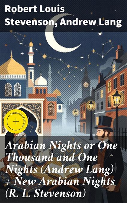 Arabian Nights or One Thousand and One Nights (Andrew Lang) + New Arabian Nights (R. L. Stevenson)