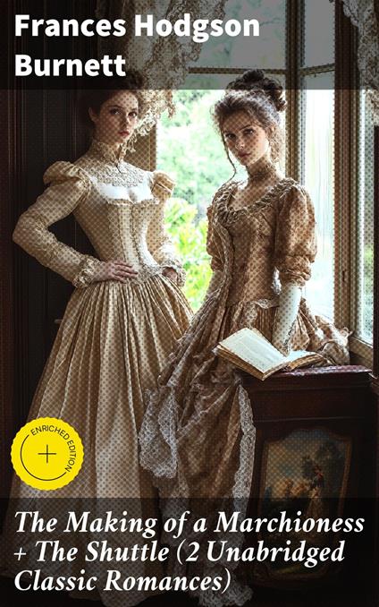 The Making of a Marchioness + The Shuttle (2 Unabridged Classic Romances)