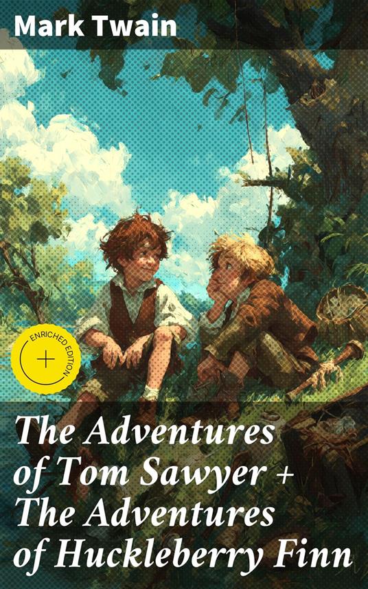 The Adventures of Tom Sawyer + The Adventures of Huckleberry Finn
