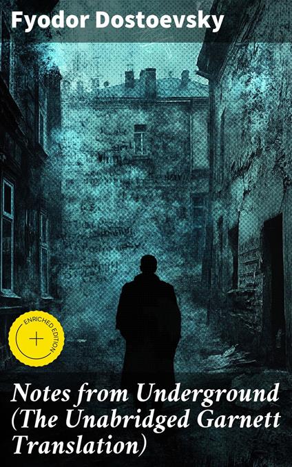 Notes from Underground (The Unabridged Garnett Translation)
