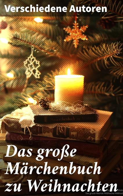 Das große Märchenbuch zu Weihnachten - Hans Christian Andersen,Bechstein Ludwig,Carlo Collodi,Brüder Grimm - ebook