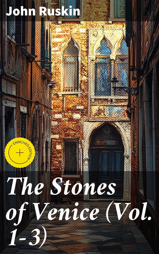 The Stones of Venice (Vol. 1-3)
