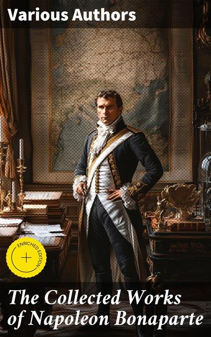 The Collected Works of Napoleon Bonaparte