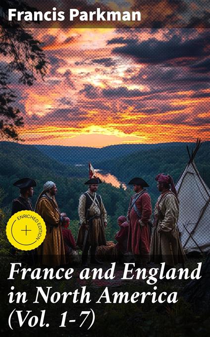 France and England in North America (Vol. 1-7)