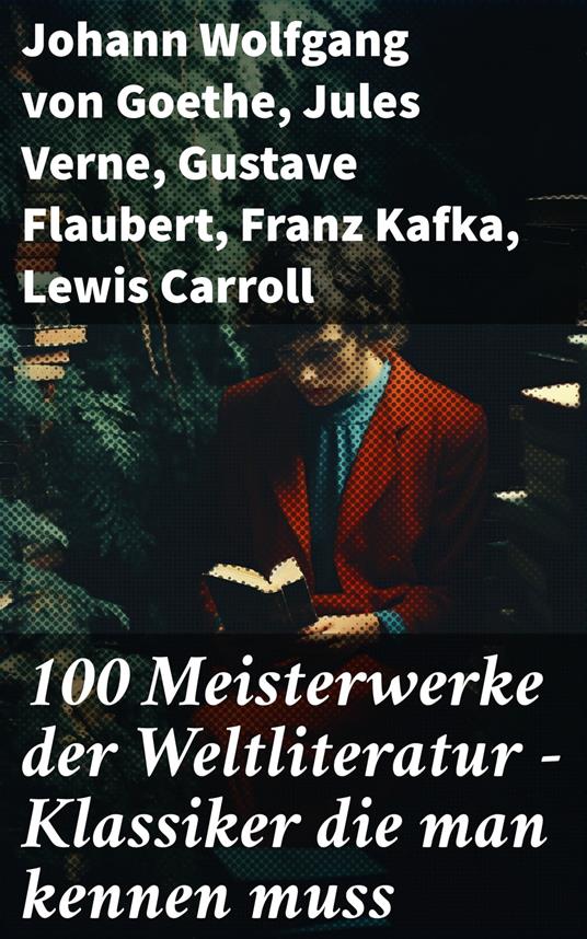 100 Meisterwerke der Weltliteratur - Klassiker die man kennen muss