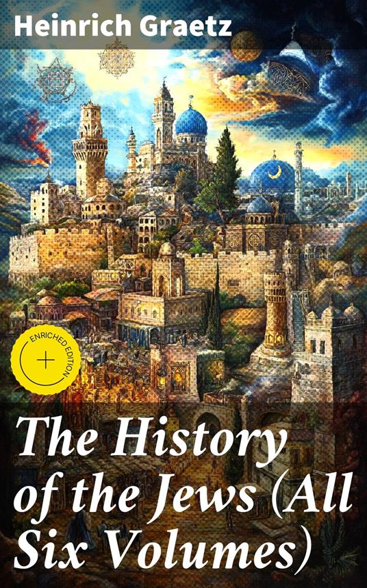 The History of the Jews (All Six Volumes)