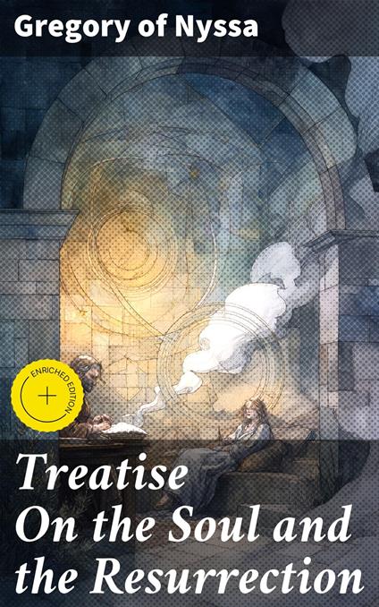 Treatise On the Soul and the Resurrection