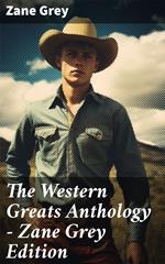 The Western Greats Anthology - Zane Grey Edition