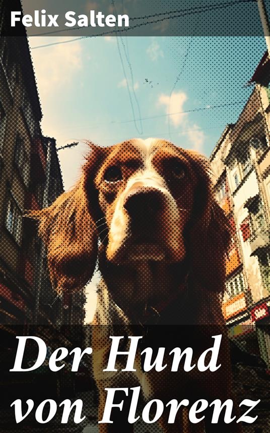 Der Hund von Florenz - Felix Salten - ebook