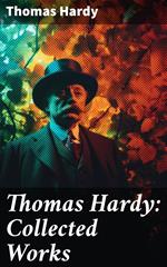 Thomas Hardy: Collected Works