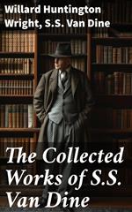 The Collected Works of S.S. Van Dine