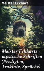 Meister Eckharts mystische Schriften (Predigten, Traktate, Sprüche)