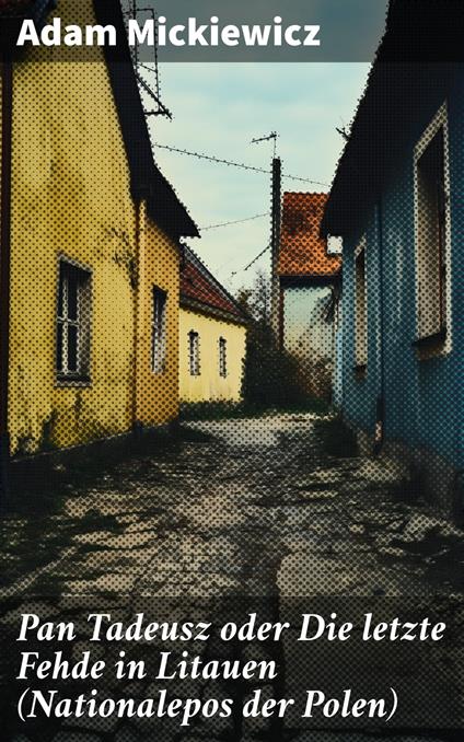 Pan Tadeusz oder Die letzte Fehde in Litauen (Nationalepos der Polen)