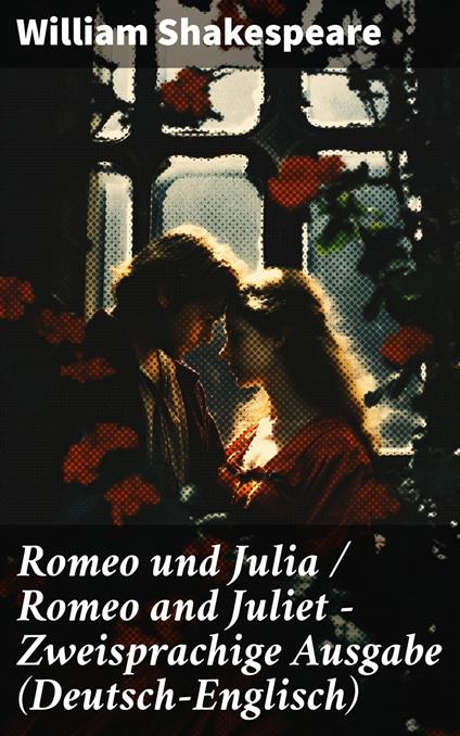 Romeo und Julia / Romeo and Juliet - Zweisprachige Ausgabe (Deutsch-Englisch)
