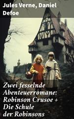 Zwei fesselnde Abenteuerromane: Robinson Crusoe + Die Schule der Robinsons