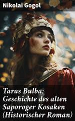 Taras Bulba: Geschichte des alten Saporoger Kosaken (Historischer Roman)