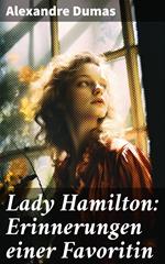 Lady Hamilton: Erinnerungen einer Favoritin