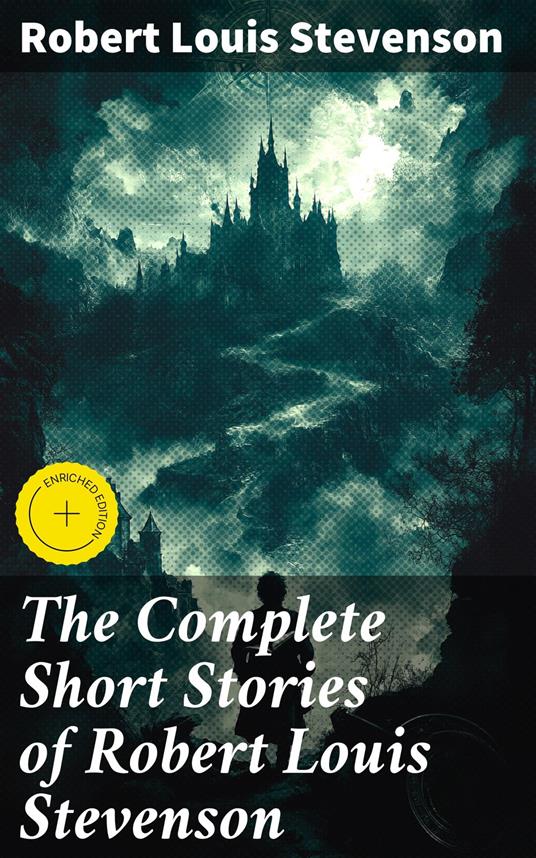 The Complete Short Stories of Robert Louis Stevenson