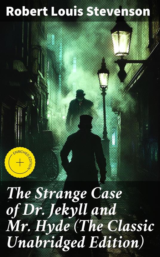 The Strange Case of Dr. Jekyll and Mr. Hyde (The Classic Unabridged Edition)