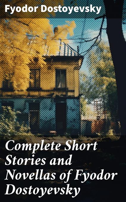 Complete Short Stories and Novellas of Fyodor Dostoyevsky