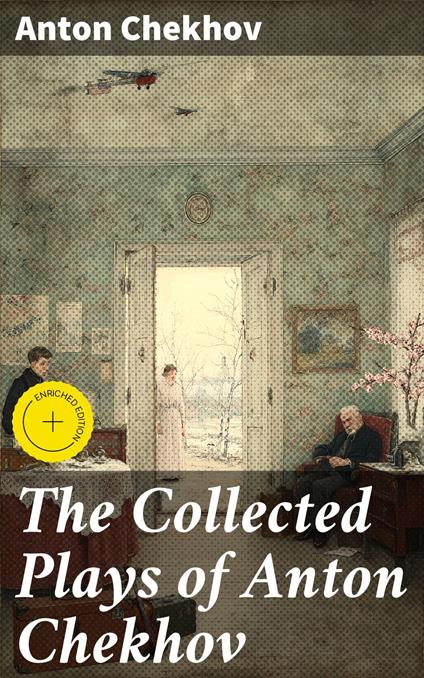 The Collected Plays of Anton Chekhov