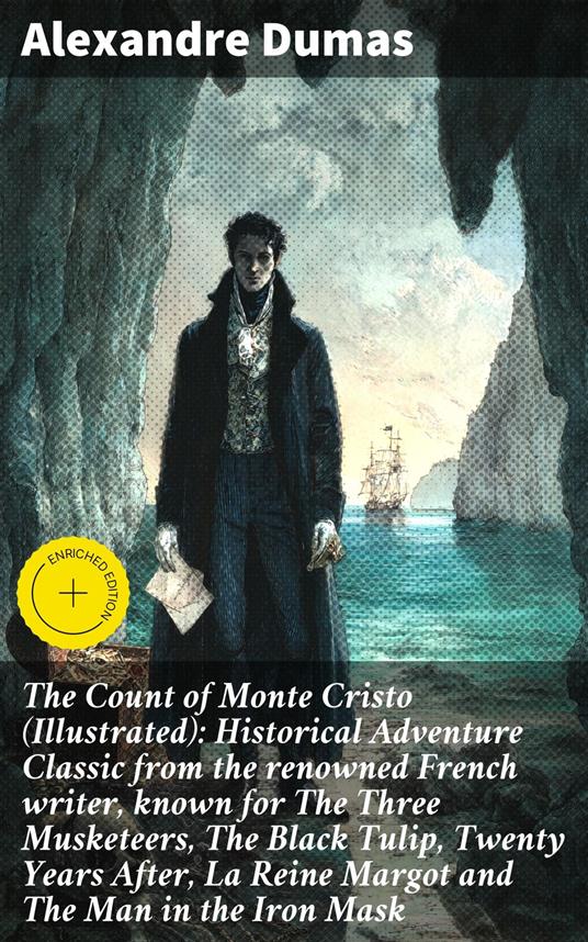 The Count of Monte Cristo (Illustrated): Historical Adventure Classic from the renowned French writer, known for The Three Musketeers, The Black Tulip, Twenty Years After, La Reine Margot and The Man in the Iron Mask